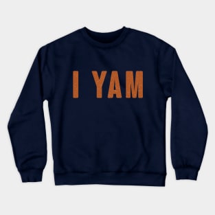 I Yam Crewneck Sweatshirt